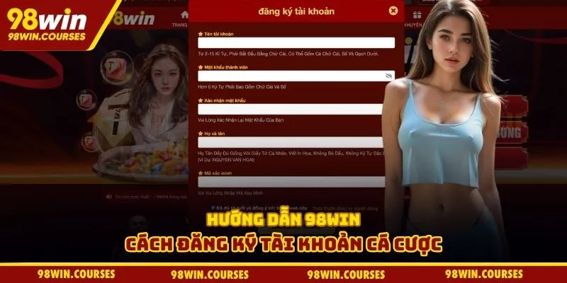 Hướng dẫn 98win cách đăng ký tài khoản cá cược
