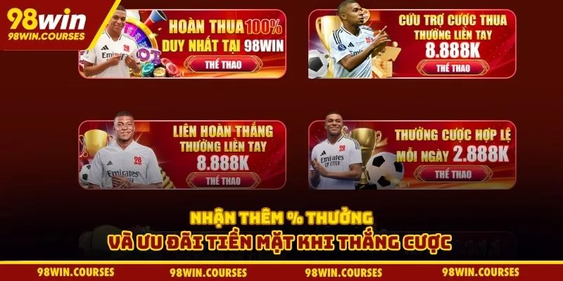 Nhận thêm % thưởng và ưu đãi tiền mặt khi thắng cược